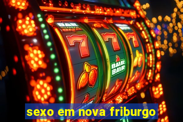 sexo em nova friburgo